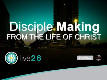 Disciple Making FROM THE LIFE OF CHRIST a study in.