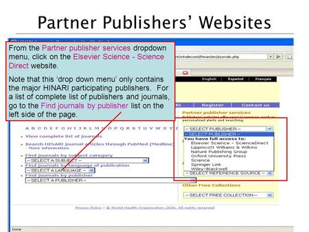 Partner Publishers’ Websites From the Partner publisher services dropdown menu, click on the Elsevier Science - Science Direct website. Note that this.