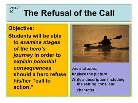 The Refusal of the Call Objective: