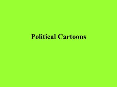 Political Cartoons. A Political Cartoon is… an editorial using pictures rather than words to express the author’s opinions usually related to a current.