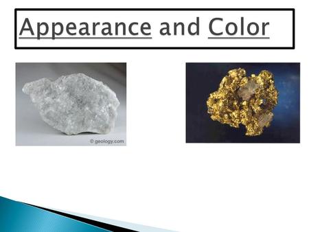 Sometimes you need more information than just color and appearance to identify most minerals.