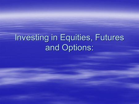 Investing in Equities, Futures and Options:.  The Efficient Market Hypothesis states that it is not possible to “beat the market” regularly.  investors.