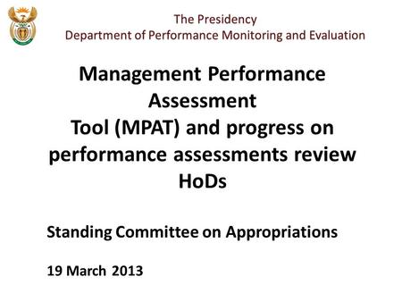 The Presidency Department of Performance Monitoring and Evaluation Management Performance Assessment Tool (MPAT) and progress on performance assessments.