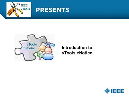 12-CRS-0106 REVISED 8 FEB 2013 PRESENTS Introduction to vTools.eNotice.