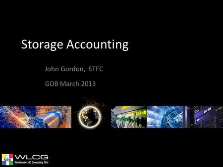 Storage Accounting John Gordon, STFC GDB March 2013.