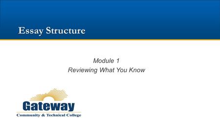 Essay Structure Module 1 Reviewing What You Know.