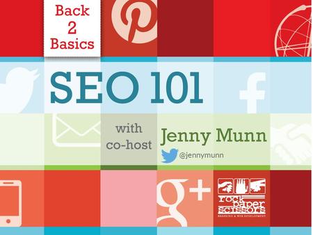 @jennymunn. 1. SEO 101 Overview (it’s not so bad!) 2. 5 Basics for SEO Success 3. Recap and Resources Agenda – SEO