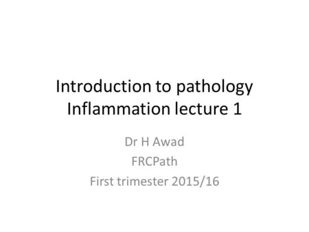 Introduction to pathology Inflammation lecture 1
