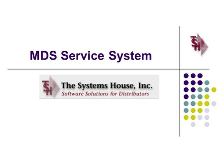 MDS Service System. Service System Capabilities Identify products eligible for service – and whether on contract Interfaces to MDS Serial / Warranty Modules.