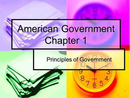 1 American Government Chapter 1 Principles of Government.
