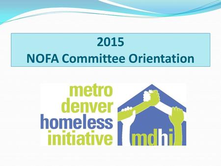 2015 NOFA Committee Orientation. A Continuum of Care (CoC) is a regional or local planning body that coordinates housing and services funding for homeless.