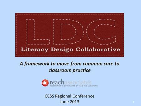 A framework to move from common core to classroom practice CCSS Regional Conference June 2013 1.