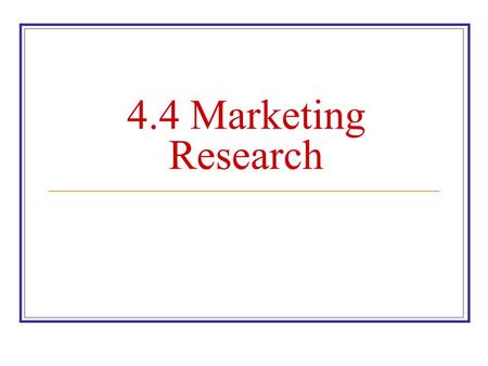4.4 Marketing Research.