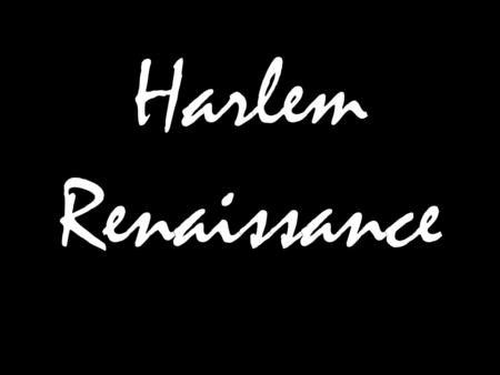 Harlem Renaissance. The Beginnings 1920-30s Literature Music Theater Art Politics Zora Neale Hurston.