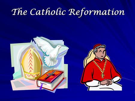 The Catholic Reformation. The Catholic Church Responds Initial Response to the Protestants Reassert traditional theology Very aggressive opposition Intent.