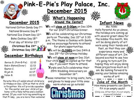 Pink-E-Pie’s Play Palace, Inc. December 2015 December 2015 National Cotton Candy Day 7 th National Brownie Day 8 th National Ice Cream Day 13 th Bake Cookies.