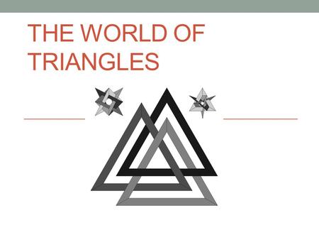 THE WORLD OF TRIANGLES. Learning goal The students will be able to develop a rule that will determine if any given three lengths will result in a triangle.