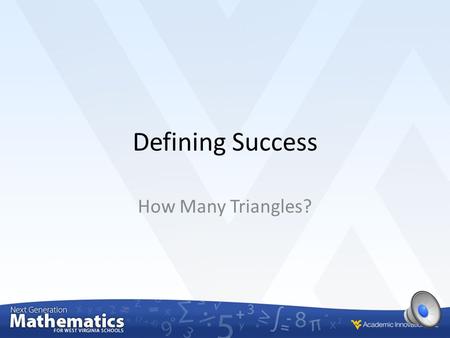 Defining Success How Many Triangles? In this lesson we will: M.7.G.2 – Draw (freehand, with a ruler and protractor, or with technology) geometric shapes.