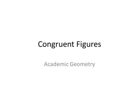 Congruent Figures Academic Geometry.