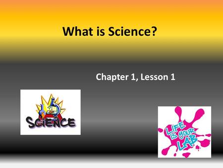 What is Science? Chapter 1, Lesson 1. Using one or more of your senses and tools to gather information. observing.