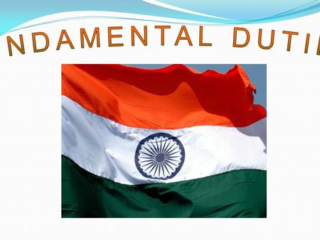 To abide by the constitution and to respect ideals of constitution and institutions, the National Flag and the National Anthem.