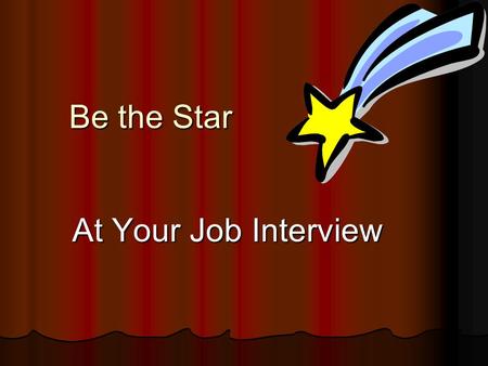 Be the Star At Your Job Interview.