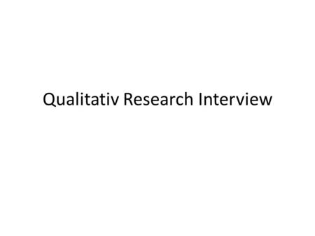 Qualitativ Research Interview. Interview Inter view – (from French “Entrevue”) an exchange of views between two people in a conversation about a topic.
