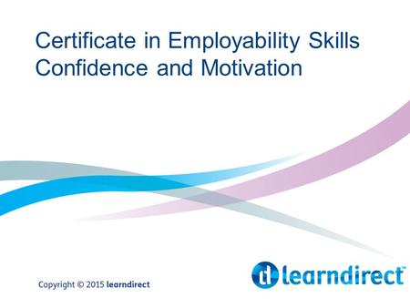 Certificate in Employability Skills Confidence and Motivation.