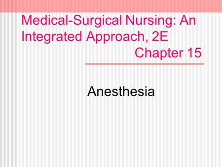 Medical-Surgical Nursing: An Integrated Approach, 2E Chapter 15