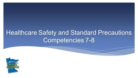 Healthcare Safety and Standard Precautions Competencies 7-8.