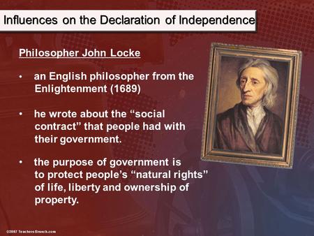 Philosopher John Locke an English philosopher from the Enlightenment (1689) he wrote about the “social contract” that people had with their government.