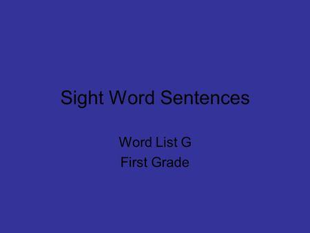 Sight Word Sentences Word List G First Grade. 1. What is ___ name for cat? 1.Must 2.Line 3.Another.