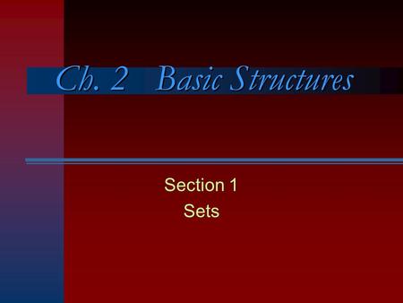 Ch. 2 Basic Structures Section 1 Sets. Principles of Inclusion and Exclusion | A  B | = | A | + | B | – | A  B| | A  B  C | = | A | + | B | + | C.
