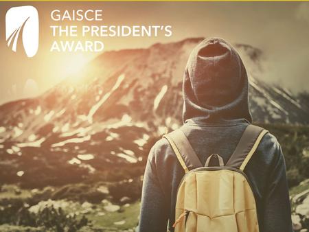 What is Gaisce? Gaisce is a direct challenge from the President of Ireland to all young people between 15 and 25 years Gaisce is an opportunity for you.