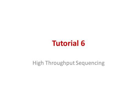 Tutorial 6 High Throughput Sequencing. HTS tools and analysis Review of resequencing pipeline Visualization - IGV Analysis platform – Galaxy Tuning up.
