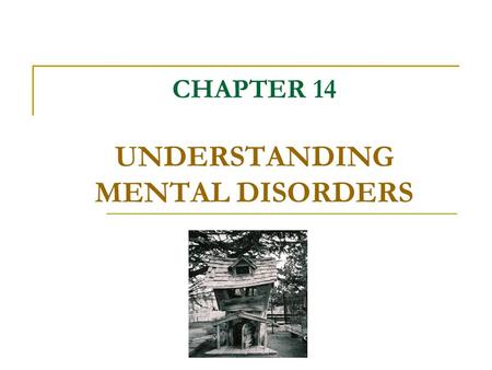 CHAPTER 14 UNDERSTANDING MENTAL DISORDERS. Chapter Overview Other Common Disorders Do You Have an Eating Disorder? What Are Personality Disorders? Schizophrenia--The.
