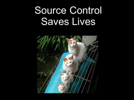 Source Control Saves Lives. Lorna Mitchell Source Control Saves Lives BarCamp Leeds What is Source Control? Central filestore Change history Audit trail.