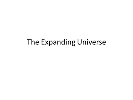 The Expanding Universe. Basic Properties of Stars Magnitude Measuring the Stars –One of the most basic observable properties of a star is how bright it.