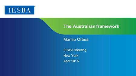 Page 1 | Proprietary and Copyrighted Information The Australian framework Marisa Orbea IESBA Meeting New York April 2015.