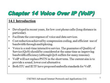 CSE5803 Advanced Internet Protocols and Applications (14) 1 14.1 Introduction Developed in recent years, for low cost phone calls (long distance in particular).