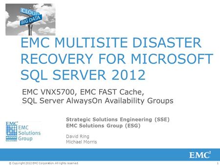 1© Copyright 2012 EMC Corporation. All rights reserved. EMC VNX5700, EMC FAST Cache, SQL Server AlwaysOn Availability Groups Strategic Solutions Engineering.