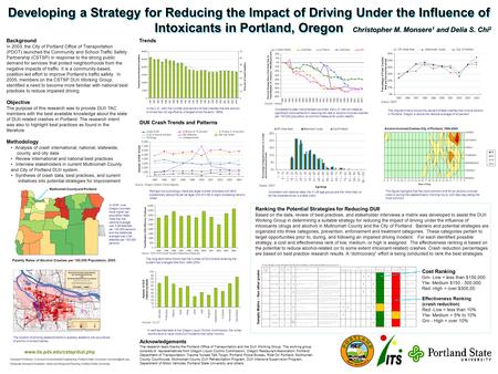 Developing a Strategy for Reducing the Impact of Driving Under the Influence of Intoxicants in Portland, Oregon www.its.pdx.edu/cstsp/duii.php Christopher.