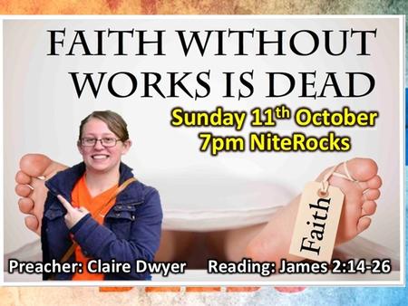 What good is it to have faith but no deeds? What evidence is there that faith without deeds is dead? Why is she pointing at the blokes toes?