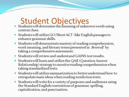 Student Objectives Students will determine the meaning of unknown words using context clues. Students will utilize GO/Short ACT -like English passages.