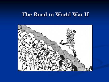 The Road to World War II.