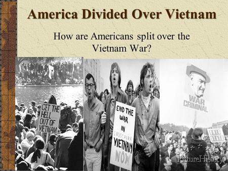 America Divided Over Vietnam How are Americans split over the Vietnam War?