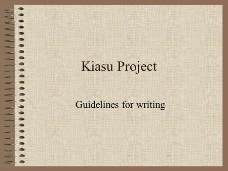 Kiasu Project Guidelines for writing. Abstract = 2 Describe study, participants, method, results, implications.