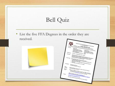 Bell Quiz List the five FFA Degrees in the order they are received.