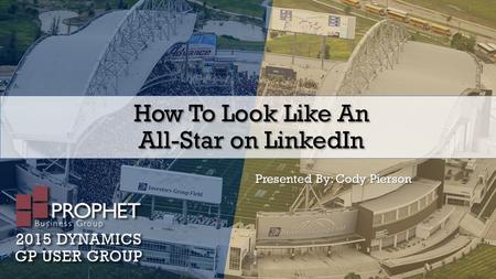How To Look Like An All-Star on LinkedIn Presented By: Cody Pierson.