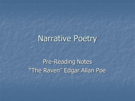 Pre-Reading Notes “The Raven” Edgar Allan Poe